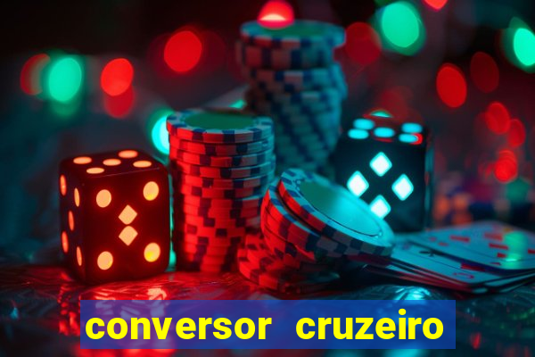 conversor cruzeiro para real